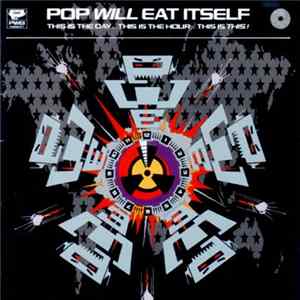 Pop Will Eat Itself - This Is The Day...This Is The Hour...This Is This! Album