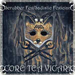 Scrubber Fox / Sadistic Foxician - Core Tea Vicar? Album