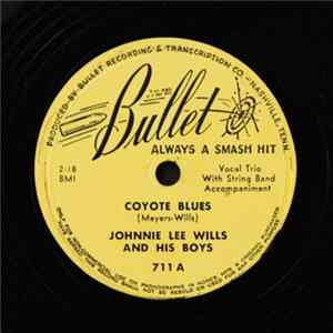 Johnnie Lee Wills And His Boys - Coyote Blues / Boogie Woogie Highball Album