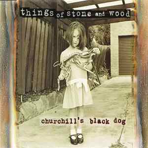 Things Of Stone & Wood - Churchills's Black Dog Album