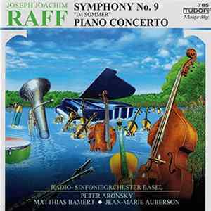 Joseph Joachim Raff, Radio Symphony Orchestra Basel, Jean-Marie Auberson, Peter Aronsky, Matthias Bamert - Symphony No.9 Der Sommer Album