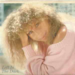 Barbra Streisand - Left In The Dark Album