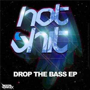 Hot Shit! - Drop The Bass Album