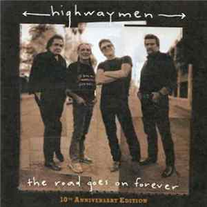 Highwaymen - The Road Goes On Forever: 10th Anniversary Edition Album