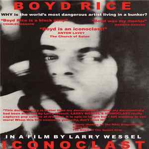 Boyd Rice - Iconoclast (In A Film By Larry Wessel) Album