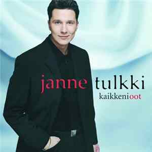 Janne Tulkki - Kaikkeni Oot Album