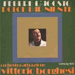 Orchestra Attrazione Vittorio Borghesi - Febbre D'Agosto / Dolce Far Niente Album
