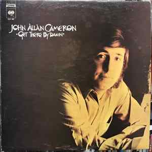 John Allan Cameron - Get There By Dawn Album