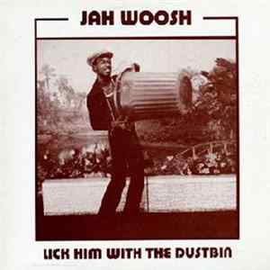 Jah Woosh - Lick Him With The Dustbin Album
