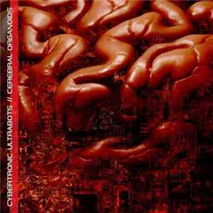 Cybertronic Ultrabots - Cerebral Organoids Album