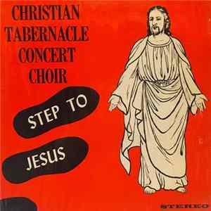 Christian Tabernacle Concert Choir - Step To Jesus Album