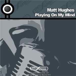 Matt Hughes - Playing On My Mind Album