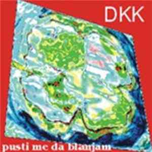DKK - Pusti Me Da Blanjam Album