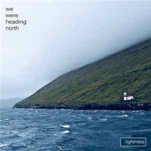 WE WERE HEADING NORTH - Lightness Album