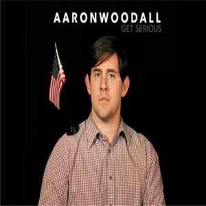 Aaron Woodall - Get Serious Album