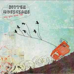 Rotten Musicians - Say You Love Her Album