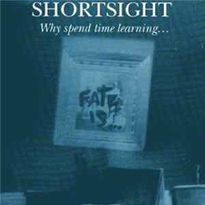 Shortsight - Why Spend Time Learning Album