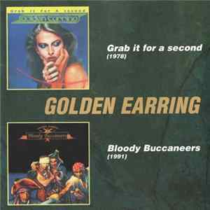 Golden Earring - Grab It For A Second / Bloody Buccaneers Album