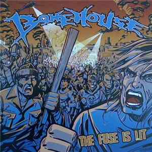 Bonehouse - The Fuse Is Lit Album