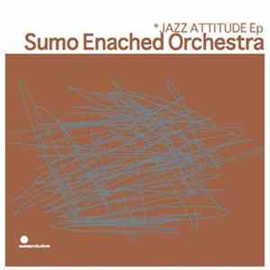 Sumo Enached Orchestra - Jazz Attitude Ep Album