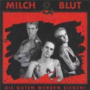 Milch & Blut - Die Guten Werden Siegen! Album