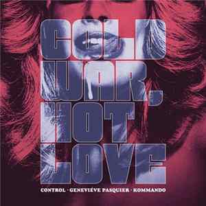 Control • Geneviéve Pasquier • Kommando - Cold War, Hot Love Album