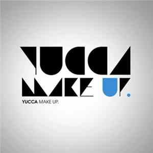 Yucca - Make Up. Album
