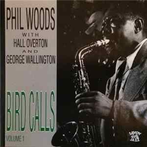 Phil Woods With Hall Overton And George Wallington - Bird Calls, Volume 1 Album