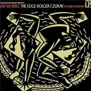 Jah Wobble - The Edge - Holger Czukay - Snake Charmer Album