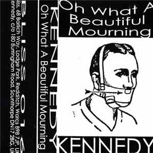 Kennedy - Oh What A Beautiful Mourning Album