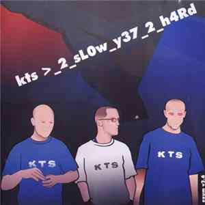 KTS - 2 Slow Y37 2 H4rd Album