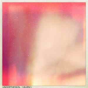 Undertheskin - Burn Album