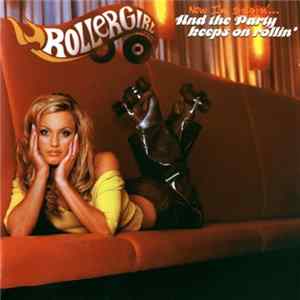 Rollergirl - Now I'm Singin'... And The Party Keeps On Rollin' Album