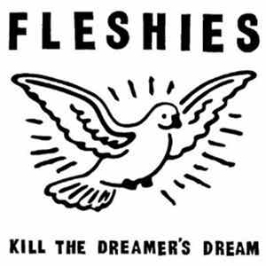 Fleshies - Kill The Dreamer’s Dream Album