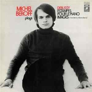 Michel Beroff Plays Claude Debussy - Estampes / Pour Le Piano / Images (Série 1 - Série 2) Album