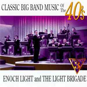 Enoch Light And The Light Brigade - Classic Big Band Music Of The 40's Album