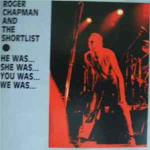 Roger Chapman And The Shortlist - He Was...She Was...You Was...We Was... Album