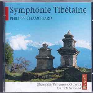 Philippe Chamouard, Olsztyn State Philharmonic Orchestra Dir. Piotr Borkowski - Symphonie Tibétaine / Symphonie Mystique  Album