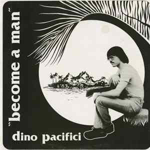 Dino Pacifici - Become A Man Album