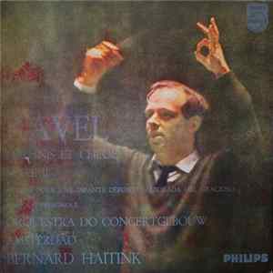 Ravel - Bernard Haitink - Daphnis And Chloe / Pavane Pour Une Infante Défunte / Alborada Del Gracioso / Rapsodie Espagnole Album