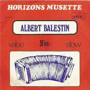 Albert Balestin - Horizons Musette N° 6 Album