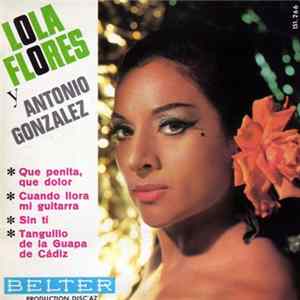Lola Flores Y Antonio Gonzalez - Qué Penita, Qué Dolor / Cuando Llora Mi Guitarra / Sin Tí / Tanguillo De La Guapa De Cádiz Album