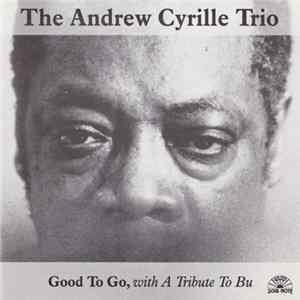 The Andrew Cyrille Trio - Good To Go, With A Tribute To Bu Album