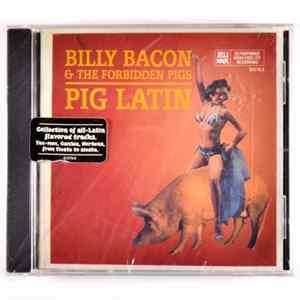 Billy Bacon & The Forbidden Pigs - Pig Latin Album