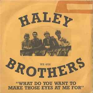 Haley Brothers - What Do You Want To Make Those Eyes At Me For? Album