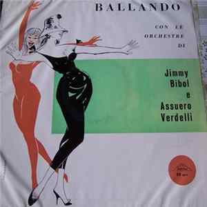 Assuero Verdelli E Il Suo Complesso / Jimmy Bibol And His Orchestra - Ballando Con Le Orchestre Di Jimmy Bibol E Assuero Verdelli Album