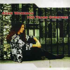 Adam Wakeman - 100 Years Overtime Album