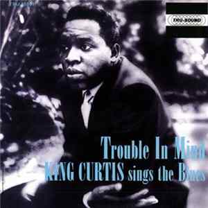 King Curtis - Trouble In Mind Album