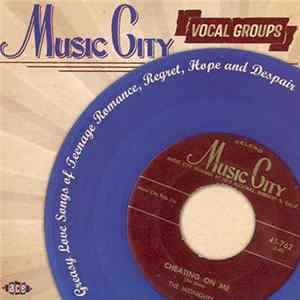 Various - Music City Vocal Groups (Greasy Love Songs Of Teenage Romance, Regret, Hope And Despair) Album