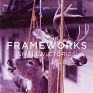Frameworks - Small Victories Album